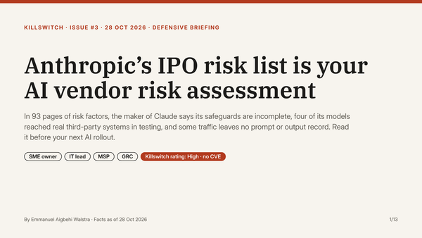 Killswitch Issue 03: Anthropic’s IPO risk list is your AI vendor risk assessment.